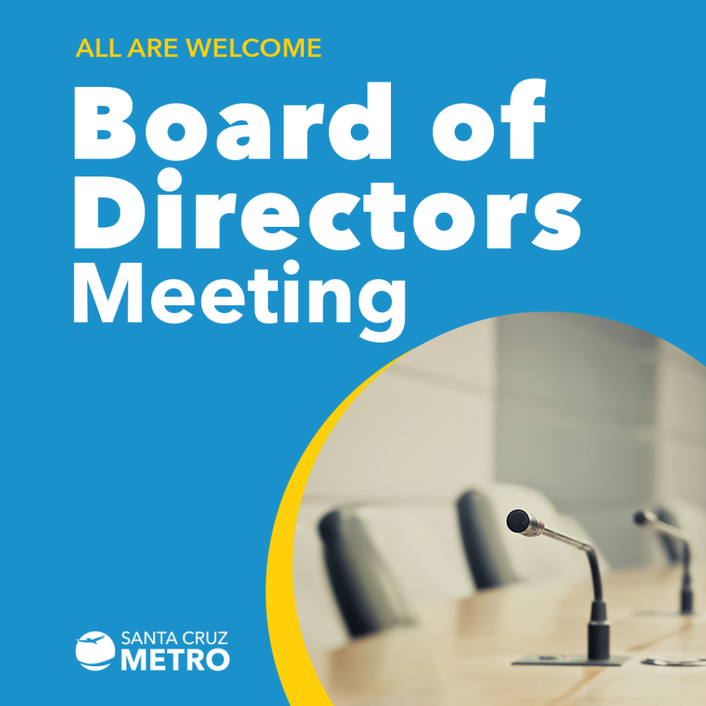 Graphic with words All ARE Welcome Board of Directors Meetings with an image of table chairs and mics and the Santa Cruz METRO logo